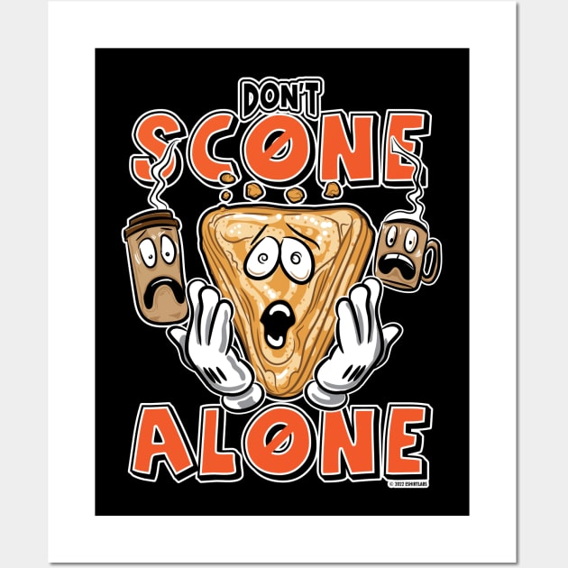 Don't Scone Alone at Home Wall Art by eShirtLabs